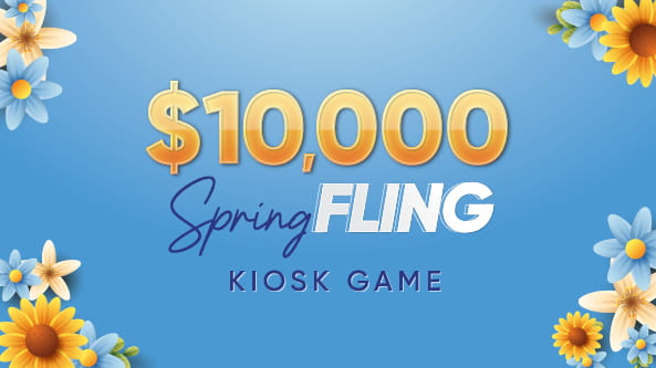$10,000 Spring Fling Kiosk Game