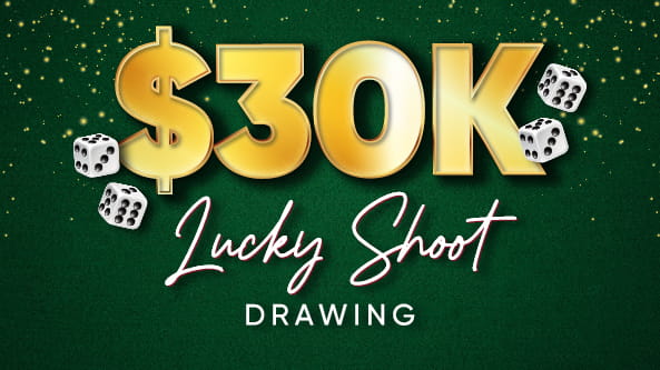 $30,000 Lucky Shot Drawing